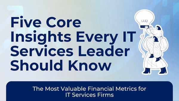 Five Core Insights Every IT Services Leader Should Know
