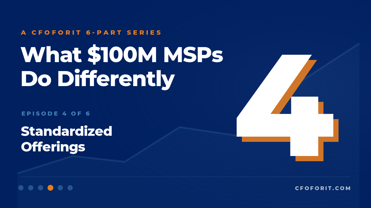 Standardized Offerings (Episode 4/6 — What $100M MSPs Do Differently) - Margins / Revenue Ops
